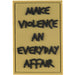 Morale patch MAKE VIOLENCE AN EVERYDAY AFFAIR Mil-Spec ID - Vert - - Welkit.com - 3662950037559 - 1
